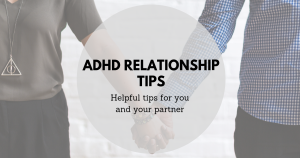 Helpful Tips for Your ADHD Relationship